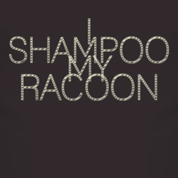 I Shampoo My Racoon funny redneck mens fitted t shirt 1051796