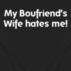 My Boyfriends Wife Hates Me funny ladies fitted t shirt 1051818