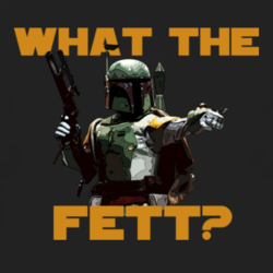 What the Fett funny Star Wars movie fanboy t shirt 1109549