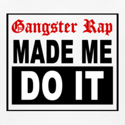 Gangster Rap made me do it Hip Hop music gangsta fan t shirt 1115469