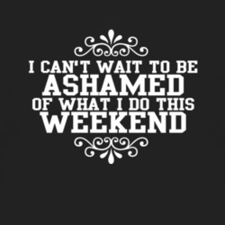 Ashamed of the Weekend funny college party t shirt 1144770