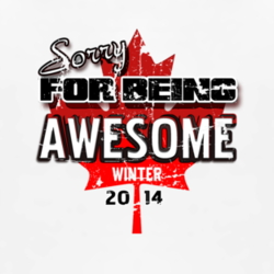 Sorry For Being Awesome Canada Winter 2014 Games T Shirt 1314464