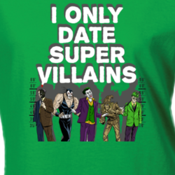 I Only Date Super Villains Funny Comic Con Ladies T Shirt 14292042