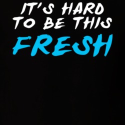 It's Hard To Be This Fresh Jersey Shore T Shirt 218979