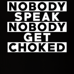 Nobody Speak Nobody Get Choked Hip Hop Rap Parody Fan T Shirt 26786274