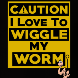 Caution Love To Wiggle My Worm Fishing Fisherman Funny T Shirt 27545566