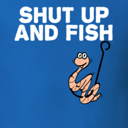 Shut Up And Fish Funny Fishing Fishin Fisherman Sport T Shirt 27545626