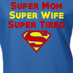 Super Mom Wife Tired Funny Trending T Shirt 27552810