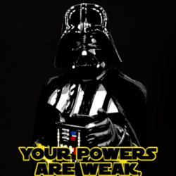 Darth Vader Powers Are Weak Quote Star Wars Parody Fanboy T Shirt 30557752