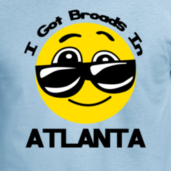 I Got Broads In Atlanta Rap Hip Hop Funny Music Fan T Shirt 30890717