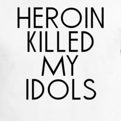Heroin Killed My Idols Rock N Roll Rockers Rockstars Music Fan T Shirt 31735280