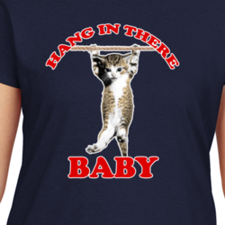 Hang In There Baby Funny Parody Cat Lover Retro Ladies T Shirt 31750542