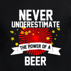 Never Underestimate The Power Of A Beer Funny Cool T Shirt 33243132