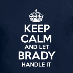 Keep Calm And Let Brady Handle It Football Cool Tom Superfan T Shirt 33243288