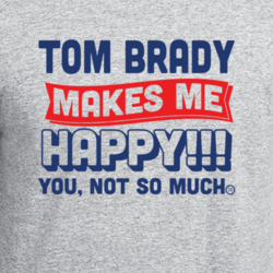 Tom Brady Makes Me Happy Funny Football Superfan T Shirt 33243311