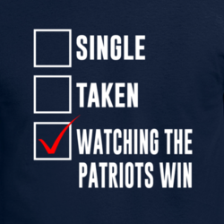 Single Taken Watching Patriots Win Football Cool Superfan T Shirt 33243478