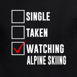 Single Taken Watching Alpine Skiing 2018 Olympics Fan T Shirt 33243513