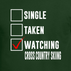 Single Taken Watching Cross Country Skiing 2018 Winter Olympics Fan T Shirt 33243541