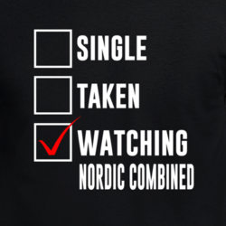 Single Taken Watching Nordic Combined 2018 Winter Olympics Fan T Shirt 33243606