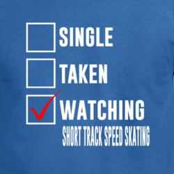 Single Taken Watching Short Track Speed Skating 2018 Winter Olympics Fan T Shirt 33243618