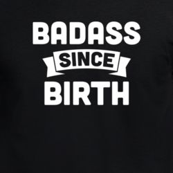 Badass Since Birth Real Lit 100 Funny Cool T Shirt 33243670