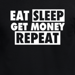 Eat Sleep Get Money Repeat Litt 100 Life T Shirt 33243680