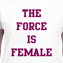 The Force Is Female Girl Power Metoo Movement Advocate T Shirt 33452577