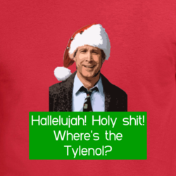 Hallelujah Tylenol Quote Clark Griswold Christmas Vacation Funny Movie Fan T Shirt 33454073