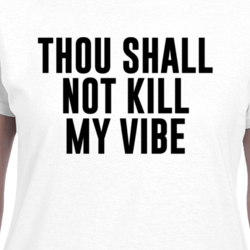 Thou Shall Not Kill My Vibe Funny Music Gym Workout Yoga T Shirt 33480577