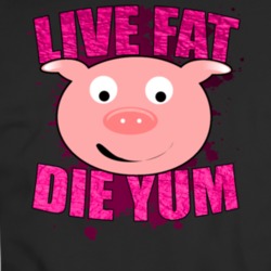 Live Fat Die Yum Funny Diet Parody Pig Pink Trending T Shirt 34019120