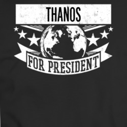 Thanos For President Parody Avengers Infinity War Funny Fan T Shirt 34019791