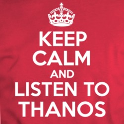 Keep Calm And Listen To Thanos Parody Funny Avengers Movie Fan T Shirt 34019796