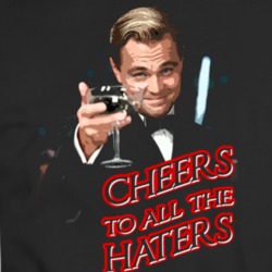 Cheers To All The Haters Great Gatsby Funny Leo Trending Fan T Shirt 34084733