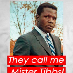 They Call Me Mister Tibbs Heat Of The Night Classic Sidney Poitier Parody Fan T Shirt 34415610