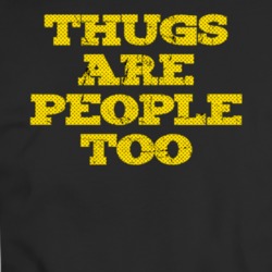 Thugs Are People Too Hip Hop Rap Funny Parody T Shirt 34464434