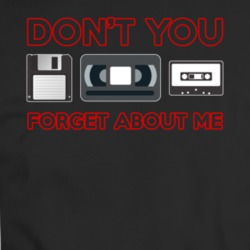 Don't You Forget About Me Tapes Floppy Disk Funny Retro 80s 90s T Shirt 34485072