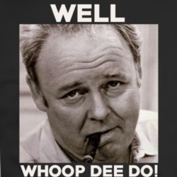 Archie Bunker Funny 70s Tv Quote Whoop Dee Do Fan T Shirt 34525167