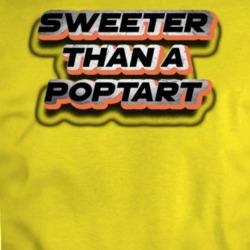 Sweeter Than A Poptart Funny Sexy Food Life Trending T Shirt 35113078