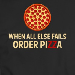 When All Else Fails Order Pizza Funny Food Italian Fan T Shirt 35179441