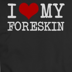 I Love My Foreskin Activist Choice Usa T Shirt 35284710