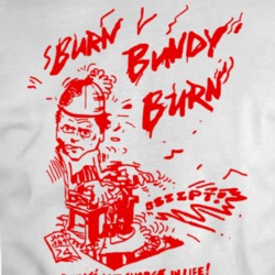 Burn Bundy Burn Ted T Shirt 35416941