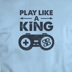 Play Like A King Video Game Gamer T Shirt 35724102