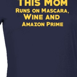 Mom Runs On Mascara Wine Prime Funny Mother's Day T Shirt 36037714