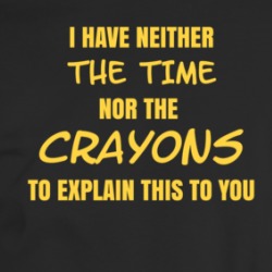 Don't Have Crayons To Explain Funny Sarcasm T Shirt 36167274