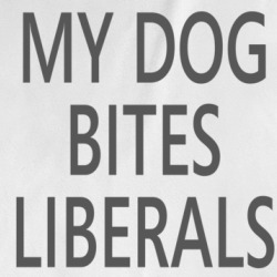 My Dog Bites Liberals Funny Usa Political T Shirt 36502109