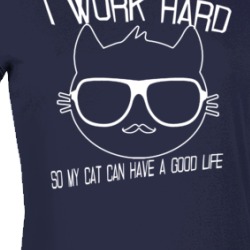 I Work Hard For My Cat Lovers Funny Pet Ladies T Shirt 36502346
