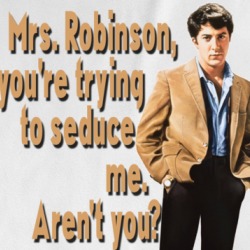 The Graduate Mrs Robinson Quote Funny Movie T Shirt 36600125