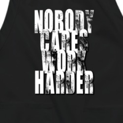Nobody Cares Work Harder Sports Quote Apron 37035235
