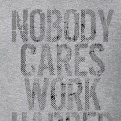 Nobody Cares Work Harder Sports Quote Basketball T Shirt 37037234