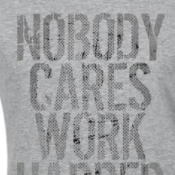 Nobody Cares Work Harder Sports Quote Basketball Ladies T Shirt 37037238
